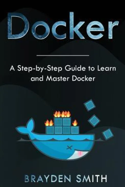 Docker: A Step-by-Step Guide to Learn and Master Docker