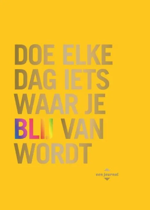 Doe elke dag iets waar je blij van wordt