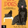 101 Dogs: An Illustrated Compendium of Canines