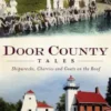 Door County Tales: Shipwrecks, Cherries and Goats on the Roof