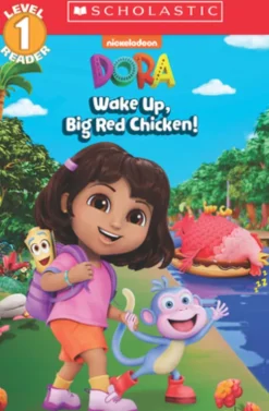 Dora: Wake Up, Big Red Chicken! (Scholastic Reader, Level 1)