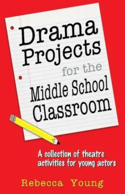 Drama Projects for the Middle School Classroom
