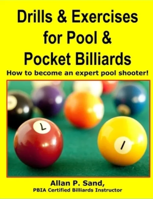 Drills & Exercises for Pool and Pocket Billiard: Table Layouts to Master Pocketing & Positioning Skills