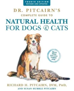 Dr. Pitcairn's Complete Guide to Natural Health for Dogs & Cats (4th Edition)