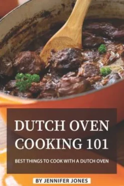 Dutch Oven Cooking 101: Best Things to Cook with a Dutch Oven