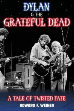 Dylan & the Grateful Dead: A Tale of Twisted Fate