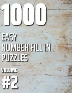 1000 Easy Number Fill In Puzzles Volume #2