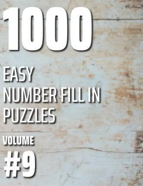 1000 Easy Number Fill In Puzzles Volume #9