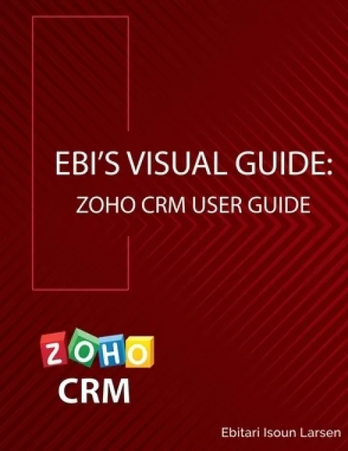 Ebi's Visual Guide: Zoho CRM User Guide
