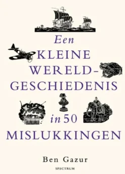 Een kleine wereldgeschiedenis in 50 mislukkingen