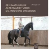 Een natuurlijk alternatief voor de moderne dressuur