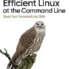 Efficient Linux at the Command Line