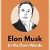 Elon Musk: In His Own Words