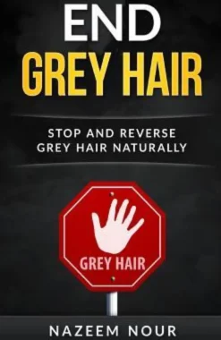 End grey hair: Stop and reverse grey Naturally