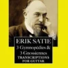 Erik Satie: 3 Gymnopedies & 3 Gnossiennes: Transcriptions for Guitar