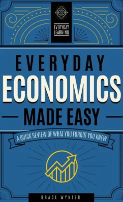 Everyday Economics Made Easy