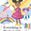 Everything Is Magical Coloring And Activity Book