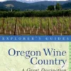 Explorer's Guide Oregon Wine Country: A Great Destination