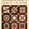 Facts & Fabrications Unraveling The History Of Quilts & Slavery