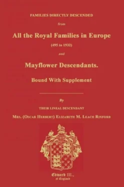 Families Directly Descended from All the Royal Families in Europe (495 to 1932) & Mayflower Descendants. Bound with Supplement