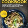 Filipino Cookbook: Main Course - 80 + Quick and Easy to Prepare at Home Recipes, Step-By-Step Guide to the Classic Filipino Cuisine