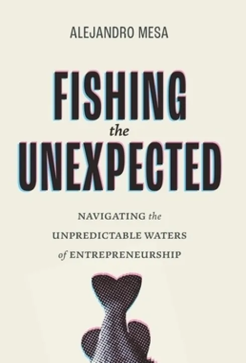 Fishing the Unexpected: Navigating the Unpredictable Waters of Entrepreneurship