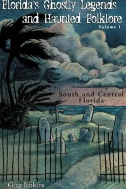Florida's Ghostly Legends and Haunted Folklore
