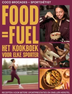 FOOD = FUEL - Het Kookboek voor elke Sporter