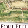 Fort Pitt: A Frontier History