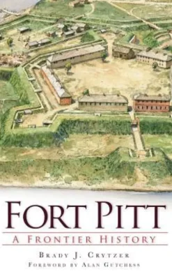 Fort Pitt: A Frontier History