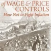 Forty Centuries of Wage and Price Controls: How Not to Fight Inflation