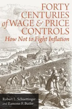 Forty Centuries of Wage and Price Controls: How Not to Fight Inflation