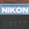 Fotograferen met een professionele Nikon, 2e editie