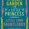 Frances Hodgson Burnett: The Secret Garden, A Little Princess, Little Lord Fauntleroy
