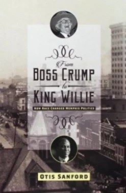From Boss Crump to King Willie