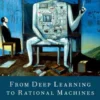 From Deep Learning to Rational Machines