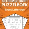Geheimschrift Puzzelboek - Groot Lettertype - 100 Puzzels - Incl. Uitleg, Tips en Oplossingen