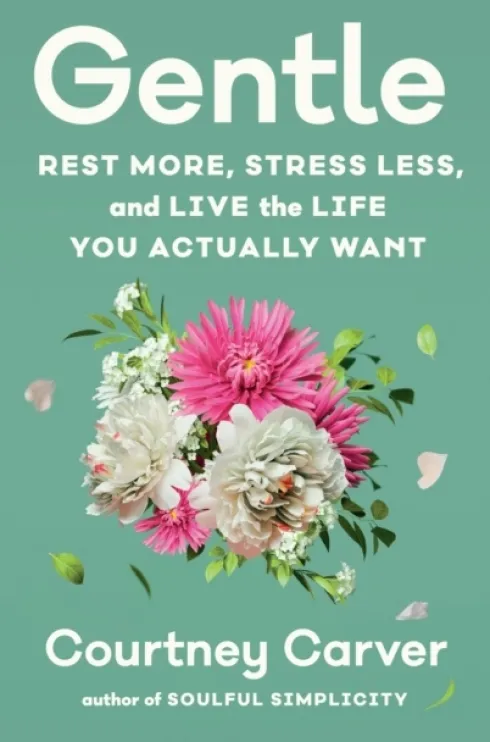 Gentle: Rest More, Stress Less, and Live the Life You Actually Want