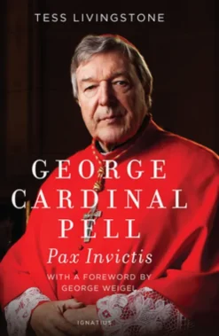 George Cardinal Pell: Pax Invictis, a Biography