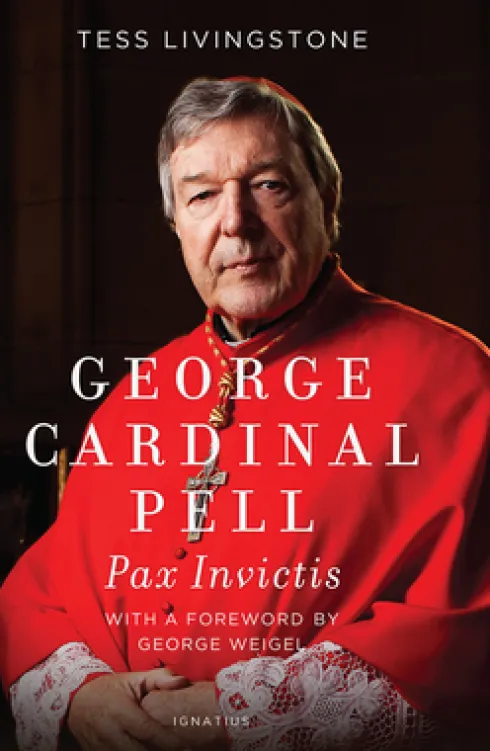 George Cardinal Pell: Pax Invictis, a Biography