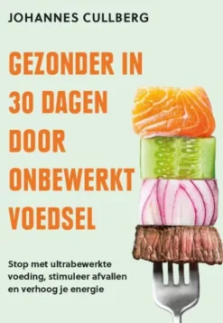 Gezonder in 30 dagen door onbewerkt voedsel