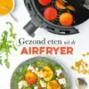 Gezond eten uit de airfryer