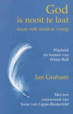 God is nooit te laat, maar ook nooit te vroeg