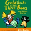 Goldilocks and the Three Bears and Other Stories