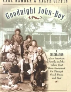 Goodnight, John Boy: A Celebration of an American Family and the Values That Have Sustained Us Through Good Times and Bad