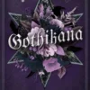 Gothikana: A Dark Academia Gothic Romance