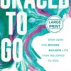 Graced to Go: Step Into the Bigger Bolder Life That Belongs to You