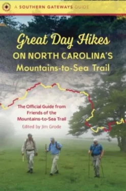 Great Day Hikes on North Carolina's Mountains-to-Sea Trail