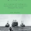 Greenpeace: How a Group of Ecologists, Journalists, and Visionaries Changed the World