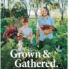 Grown & Gathered